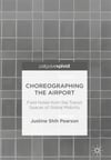 choreographing the airport (justine shih pearson)