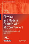 Classical and Modern Controls with Microcontrollers: Design, Implementation and Applications (Advances in Industrial Control) Bai Roth
