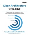 Clean Architecture with .NET: Design scalable .NET applications by using Clean Architecture principles and proven patterns - Crouse, Smith