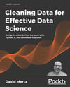 Cleaning Data for Effective Data Science: Doing the other 80% of the work with Python, R, and command-line tools David Mertz