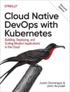 Cloud Native DevOps with Kubernetes: Building, Deploying, and Scaling Modern Applications in the Cloud 2nd Edition Domingus Arundel