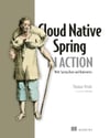 Cloud Native Spring in Action: With Spring Boot and Kubernetes Thomas Vitale