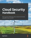 Cloud Security Handbook: Find out how to effectively secure cloud environments using AWS, Azure, and GCP Eyal Estrin