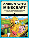Coding with Minecraft: Build Taller, Farm Faster, Mine Deeper, and Automate the Boring Stuff Al Sweigart