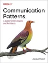 Communication Patterns: A Guide for Developers and Architects Jacqui Read