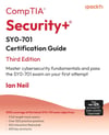 CompTIA® Security+® SY0-701 Certification Guide: Master cybersecurity fundamentals and pass the SY0-701 exam on your first attempt 3rd Edition Ian Neil