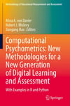 Computational Psychometrics: New Methodologies for a New Generation of Digital Learning and Assessment: With Examples in R and Python (Methodology of Educational Measurement and Assessment) Davier Mislevy