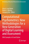 Computational Psychometrics: New Methodologies for a New Generation of Digital Learning and Assessment: With Examples in R and Python (Methodology of Educational Measurement and Assessment) Davier Mislevy