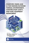 Computer Vision and AI for Indoor/Outdoor Thermal Environment, Construction Safety, and HVAC Equipment Monitoring Bin Yang Zhihan Lyu