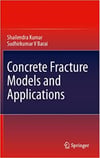 concrete fracture models and applications (kumar, barai)