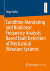 Condition Monitoring and Nonlinear Frequency Analysis Based Fault Detection of Mechanical Vibration Systems Hogir Rafiq