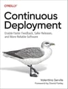 Continuous Deployment: Enable Faster Feedback, Safer Releases, and More Reliable Software - Valentina Servile