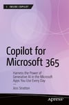 Copilot for Microsoft 365: Harness the Power of Generative AI in the Microsoft Apps You Use Every Day (Inside Copilot) Jess Stratton