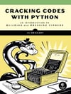 Cracking Codes with Python: An Introduction to Building and Breaking Ciphers Al Sweigart
