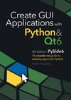 Create GUI Applications with Python & Qt6 (PySide6 Edition): The hands-on guide to making apps with Python Martin Fitzpatrick
