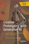 Creative Prototyping with Generative AI: Augmenting Creative Workflows with Generative AI (Design Thinking) Patrick Parra Pennefather