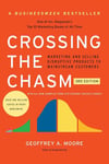 Crossing the Chasm Marketing and Selling Disruptive Products to Mainstream Customers 3rd Edition - Geoffrey A. Moor