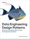 Data Engineering Design Patterns: Recipes for Solving the Most Common Data Engineering Problems Bartosz Konieczny