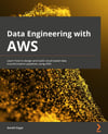 Data Engineering with AWS: Learn how to design and build cloud-based data transformation pipelines using AWS Gareth Eagar