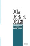 Data-oriented design: software engineering for limited resources and short schedules 2018 R. Fabian