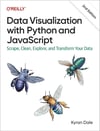 Data Visualization with Python and JavaScript: Scrape, Clean, Explore, and Transform Your Data 2nd Edition Kyran Dale
