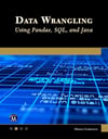 Data Wrangling Using Pandas, SQL, and Java Oswald Campesato