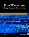 Data Wrangling Using Pandas, SQL, and Java Oswald Campesato