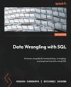 Data Wrangling with SQL: A hands-on guide to manipulating, wrangling, and engineering data using SQL Raghav Kandarpa