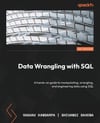 Data Wrangling with SQL: A hands-on guide to manipulating, wrangling, and engineering data using SQL Raghav Kandarpa