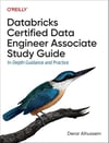 Databricks Certified Data Engineer Associate Study Guide: In-Depth Guidance and Practice Derar Alhussein