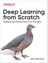 Deep Learning from Scratch: Building with Python from First Principle Seth Weidman