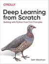 Deep Learning from Scratch: Building with Python from First Principle Seth Weidman