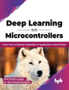 Deep Learning on Microcontrollers: Learn how to develop embedded AI applications using TinyML (English Edition) Gupta Nandyala