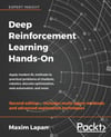 Deep Reinforcement Learning Hands-On Apply modern RL methods to practical problems of chatbots, robotics, discrete optimization, web automation, and more 2nd ed. Edition Maxim Lapan