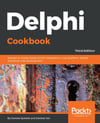Delphi Cookbook: Recipes to master Delphi for IoT integrations, cross-platform, mobile and server-side development 3rd Edition Spinetti Teti