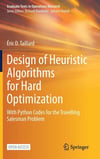 Design of Heuristic Algorithms for Hard Optimization: With Python Codes for the Travelling Salesman Problem (Graduate Texts in Operations Research) Éric D. Taillard