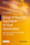 Design of Heuristic Algorithms for Hard Optimization With Python Codes for the Travelling Salesman Problem Graduate Texts in Operations Research Éric D. Taillard