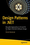 Design Patterns in .NET: Reusable Approaches in C# and F# for Object-Oriented Software Design Dmitri Nesteruk