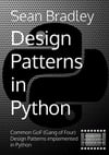 Design Patterns in Python: Common GOF (Gang of Four) Design Patterns implemented in Python Sean Bradley