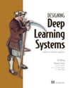 Designing Deep Learning Systems: A software engineer's guide Chi Wang Szeto
