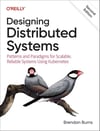 Designing Distributed Systems: Patterns and Paradigms for Scalable, Reliable Systems Using Kubernetes 2nd Edition Brendan Burns
