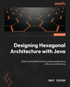 Designing Hexagonal Architecture with Java Build maintainable and long-lasting applications with Java and Quarkus 2nd Edition Davi Vieira