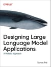 Designing Large Language Model Applications: A Holistic Approach to LLMs Suhas Pai