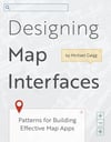 Designing Map Interfaces: Patterns for Building Effective Map Apps Michael Gaigg