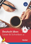 Deutsch üben - Lesen & Schreiben A1 ( Hueber )