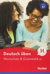Deutsch üben: Wortschatz & Grammatik A1 (Hueber)