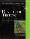 Developer Testing: Building Quality into Software (Addison-Wesley Signature Series (Cohn)) 1st Edition