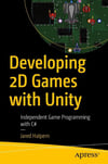 Developing 2D Games with Unity: Independent Game Programming with C# Jared Halpern
