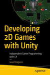 Developing 2D Games with Unity: Independent Game Programming with C# Jared Halpern