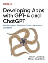 Developing Apps with GPT-4 and ChatGPT: Build Intelligent Chatbots, Content Generators, and More - Caelen, Blete
